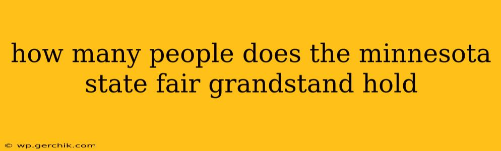 how many people does the minnesota state fair grandstand hold