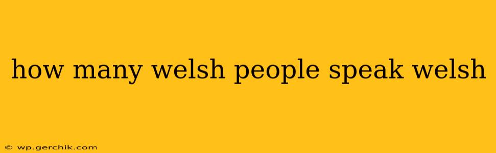 how many welsh people speak welsh