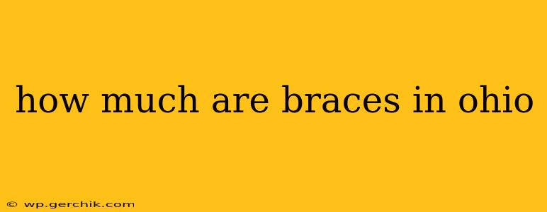 how much are braces in ohio