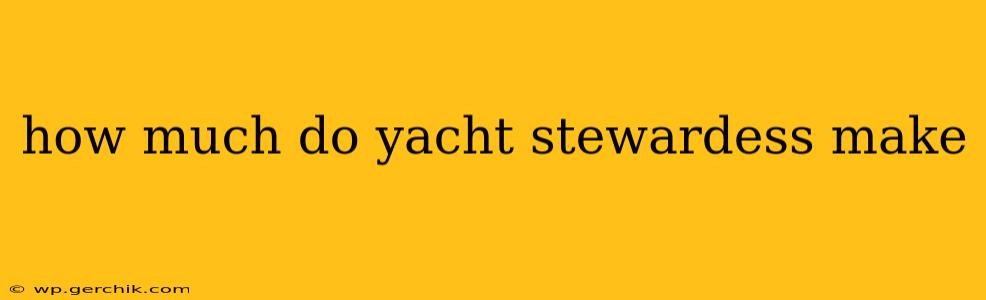how much do yacht stewardess make