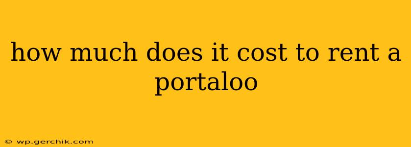 how much does it cost to rent a portaloo
