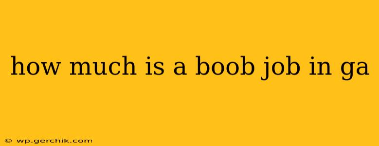how much is a boob job in ga