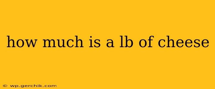 how much is a lb of cheese