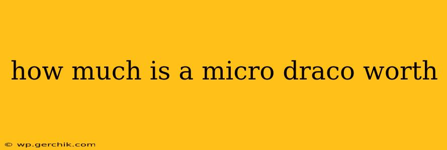 how much is a micro draco worth