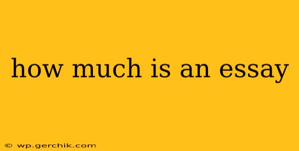 how much is an essay