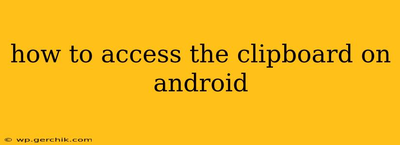 how to access the clipboard on android