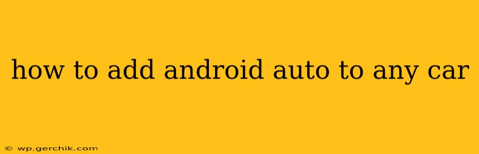 how to add android auto to any car