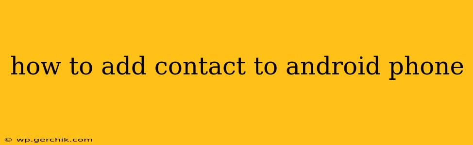 how to add contact to android phone