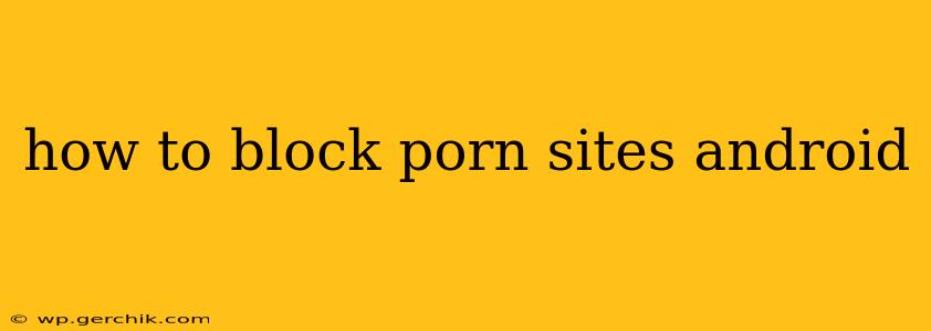 how to block porn sites android