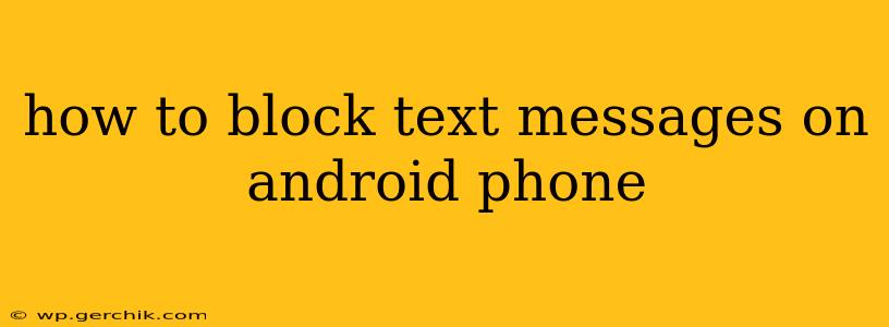how to block text messages on android phone