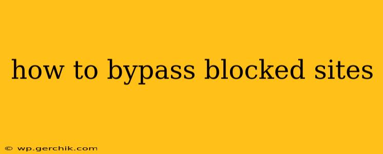 how to bypass blocked sites