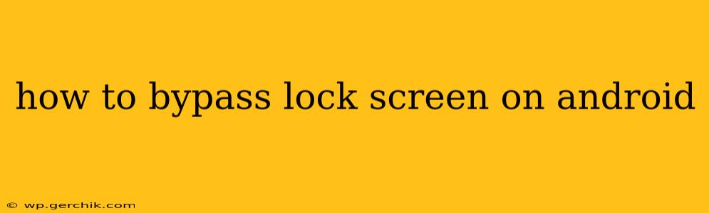 how to bypass lock screen on android