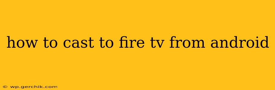 how to cast to fire tv from android