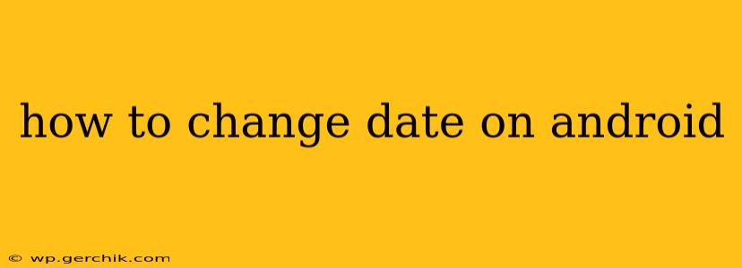 how to change date on android