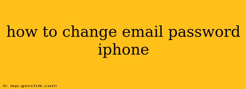 how to change email password iphone