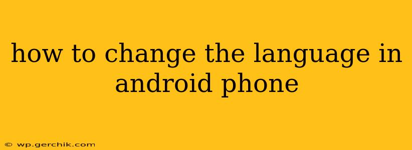 how to change the language in android phone