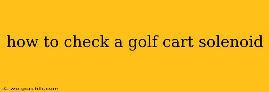 how to check a golf cart solenoid