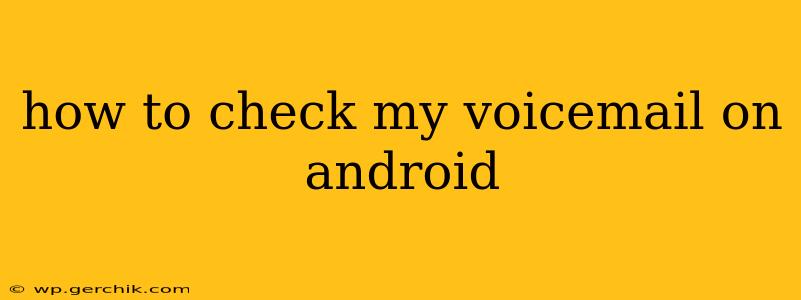 how to check my voicemail on android