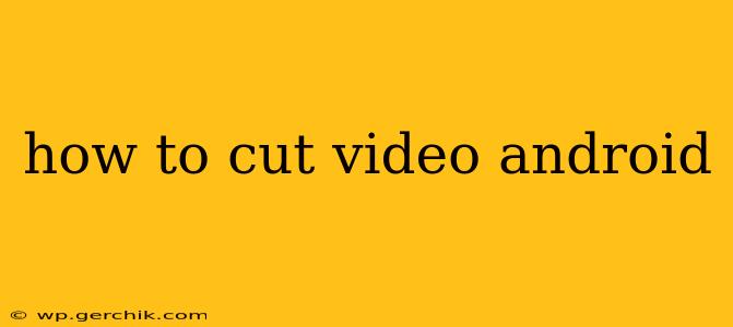 how to cut video android