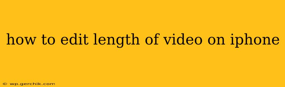 how to edit length of video on iphone