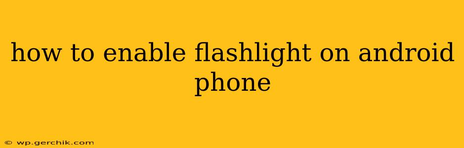 how to enable flashlight on android phone