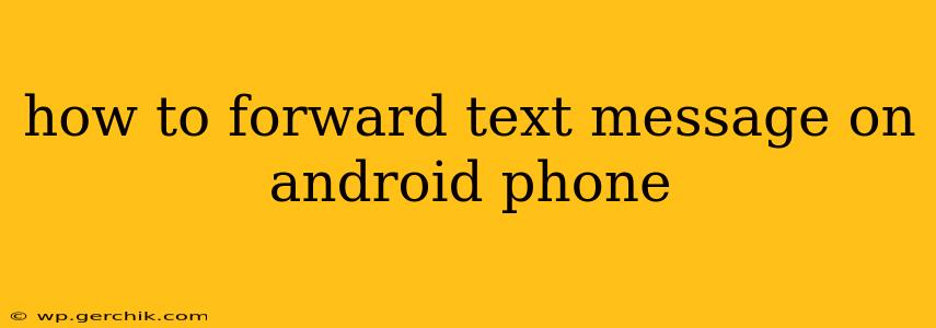 how to forward text message on android phone