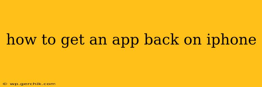 how to get an app back on iphone