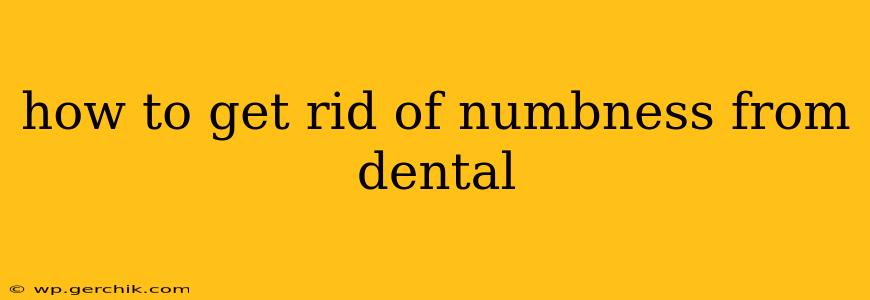 how to get rid of numbness from dental