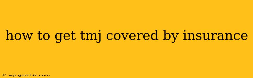 how to get tmj covered by insurance