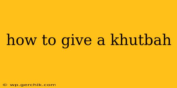 how to give a khutbah