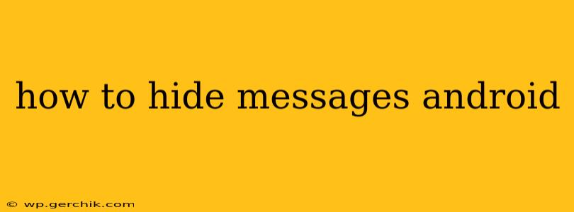 how to hide messages android