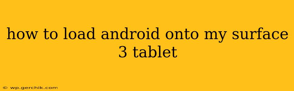 how to load android onto my surface 3 tablet