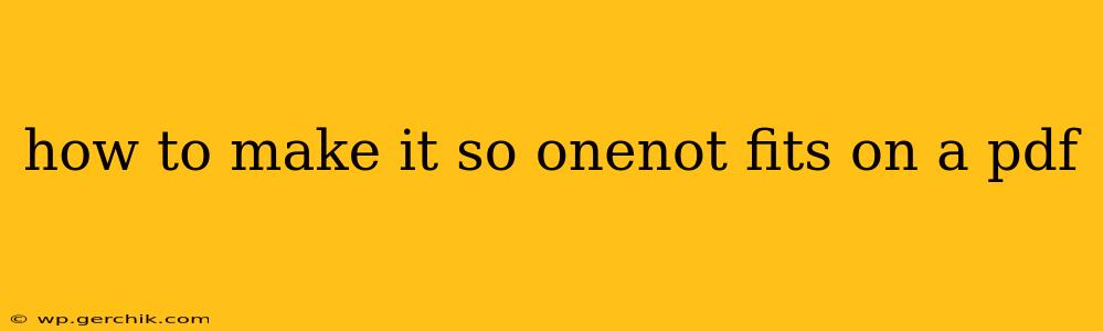 how to make it so onenot fits on a pdf