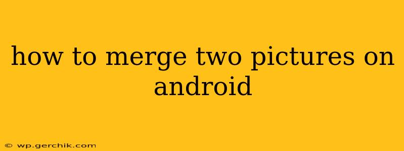 how to merge two pictures on android