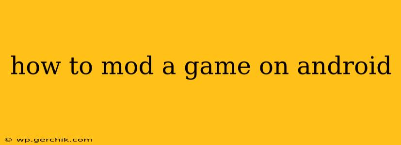 how to mod a game on android