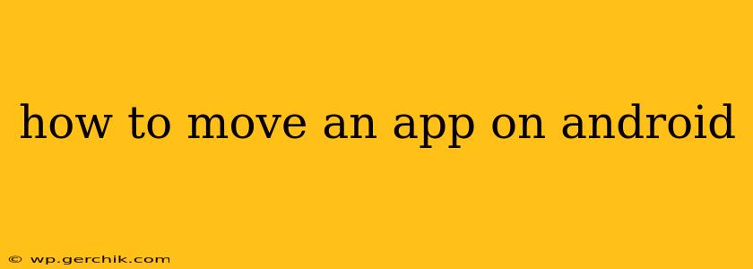 how to move an app on android