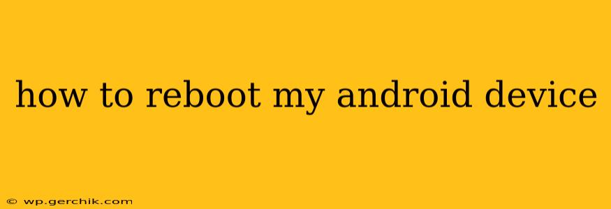 how to reboot my android device
