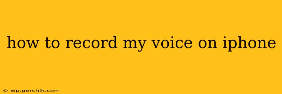 how to record my voice on iphone