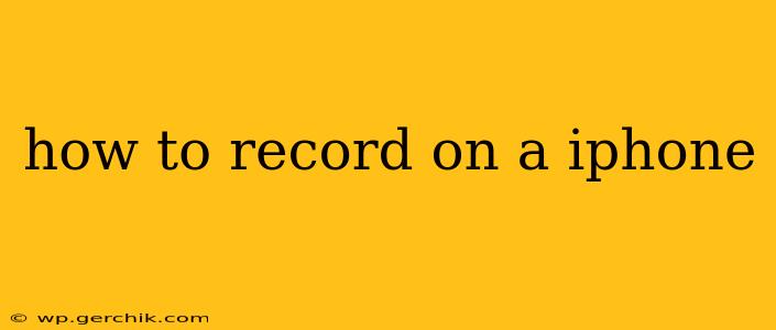 how to record on a iphone