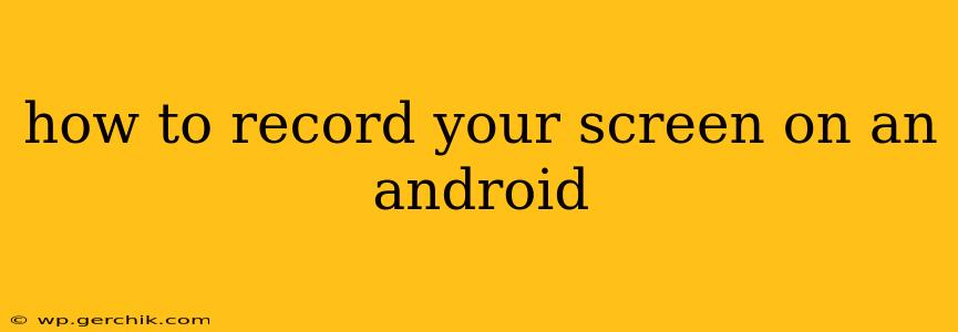 how to record your screen on an android