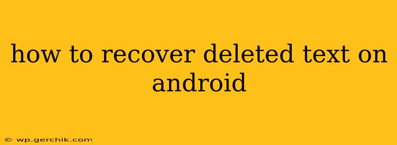 how to recover deleted text on android