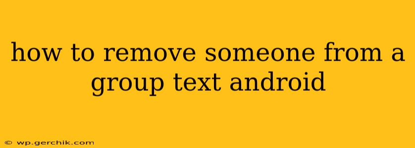 how to remove someone from a group text android