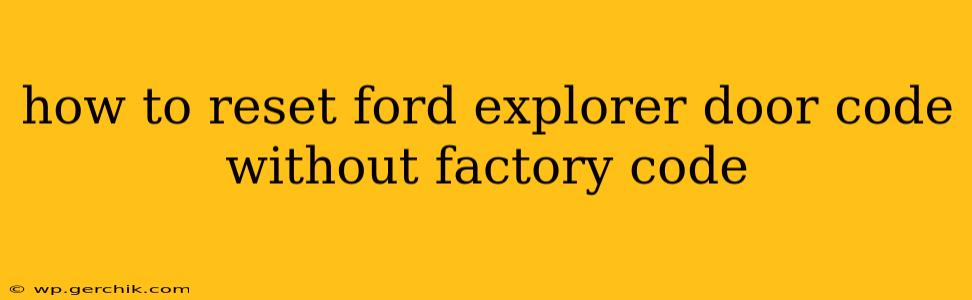 how to reset ford explorer door code without factory code