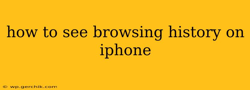 how to see browsing history on iphone