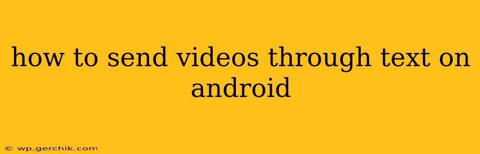 how to send videos through text on android