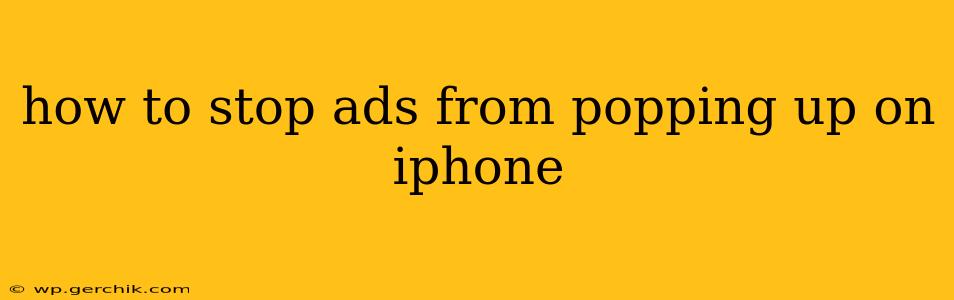 how to stop ads from popping up on iphone
