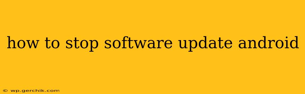 how to stop software update android