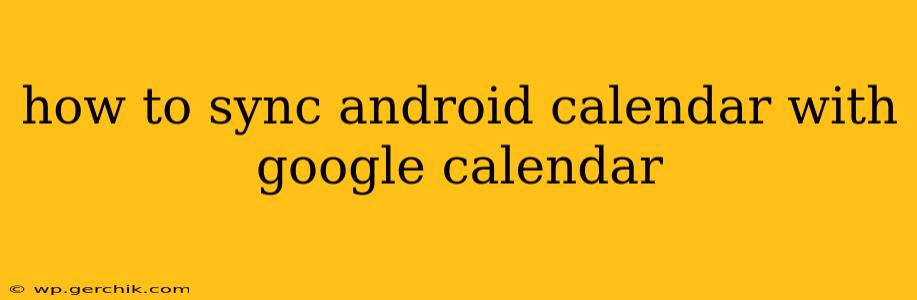 how to sync android calendar with google calendar