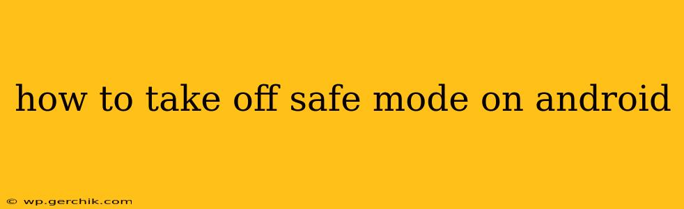how to take off safe mode on android