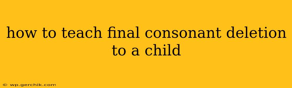 how to teach final consonant deletion to a child